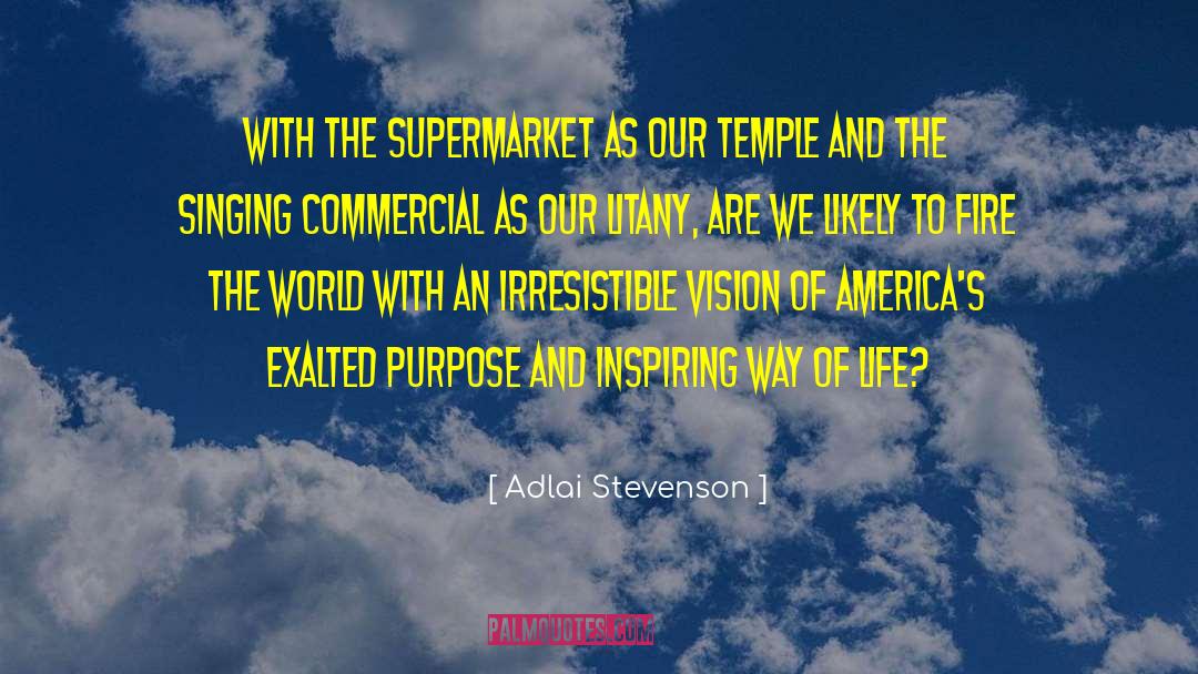 Adlai Stevenson Quotes: With the supermarket as our