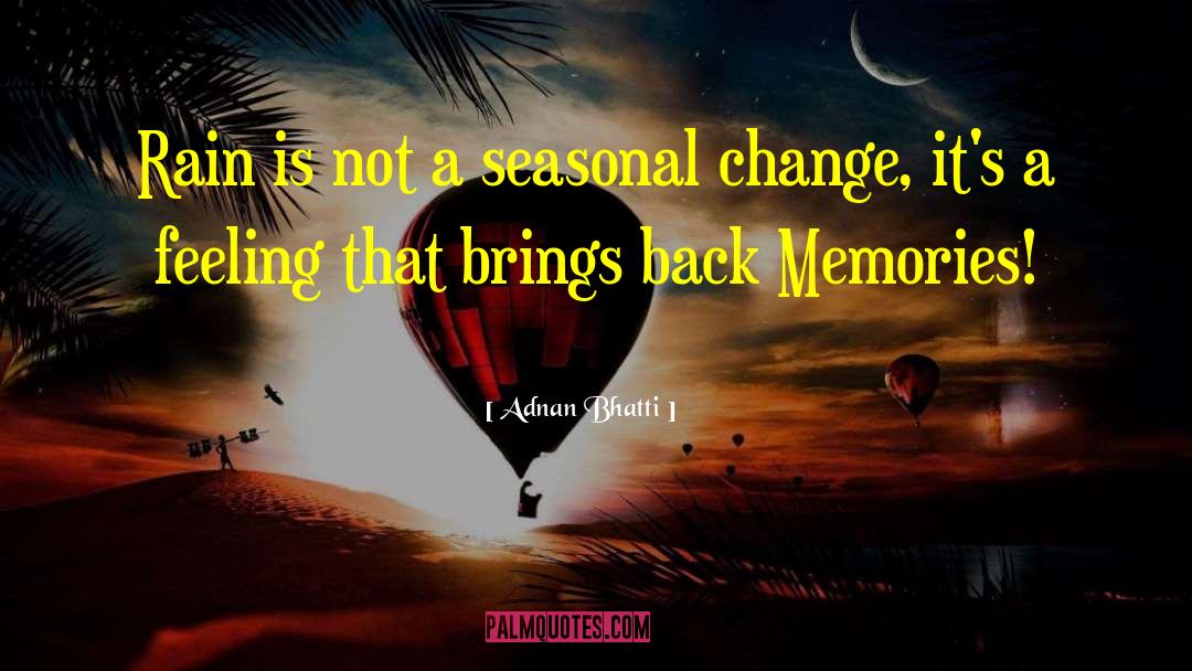 Adnan Bhatti Quotes: ‪Rain is not a seasonal