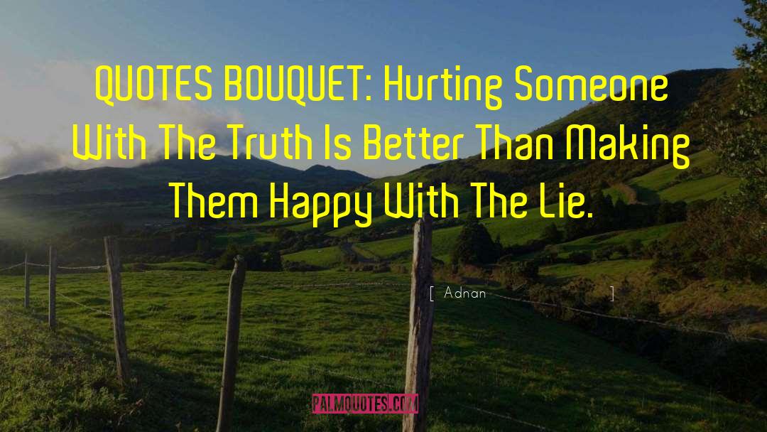 Adnan Quotes: QUOTES BOUQUET: Hurting Someone With