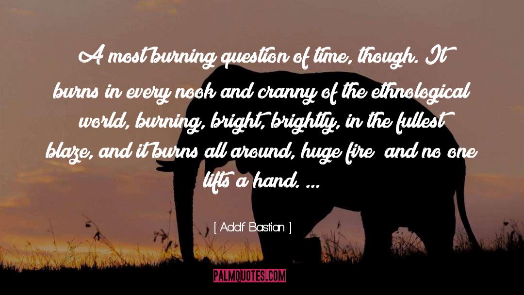 Adolf Bastian Quotes: A most burning question of