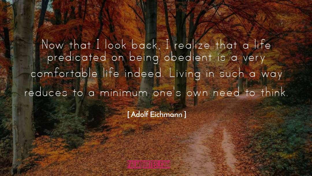 Adolf Eichmann Quotes: Now that I look back,