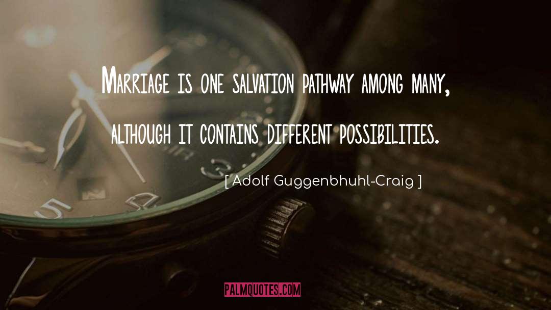 Adolf Guggenbhuhl-Craig Quotes: Marriage is one salvation pathway