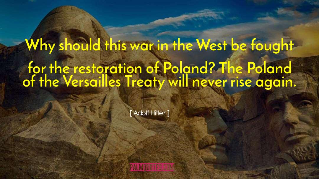 Adolf Hitler Quotes: Why should this war in