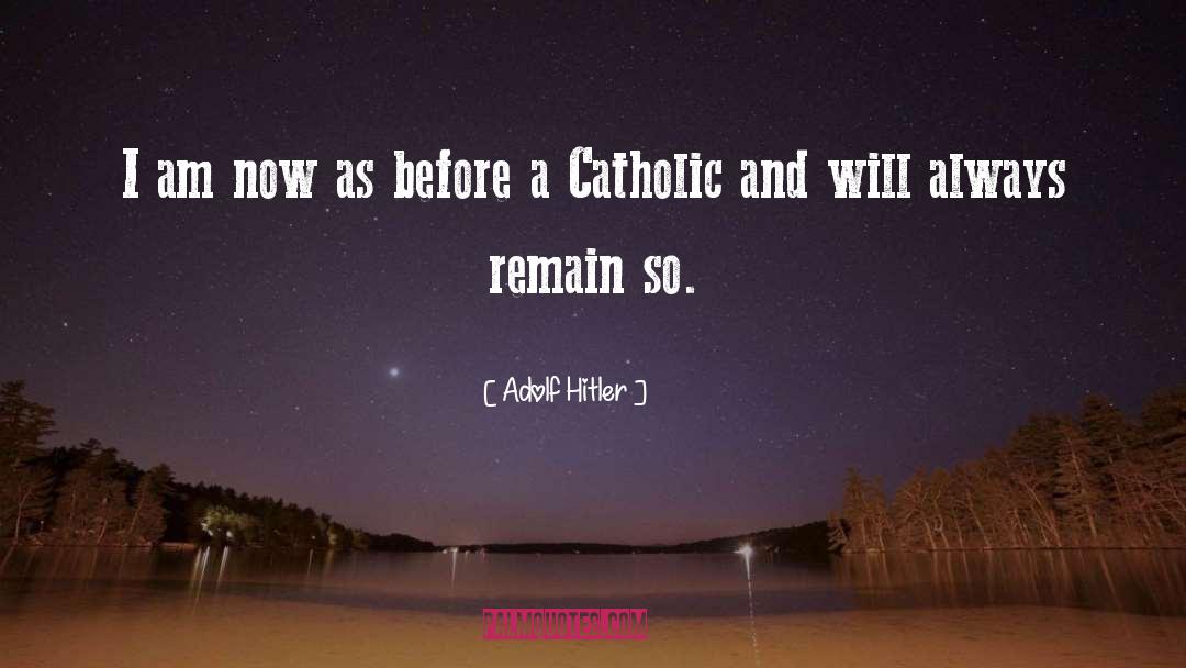 Adolf Hitler Quotes: I am now as before