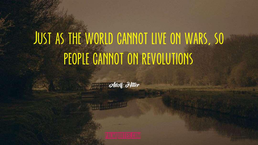 Adolf Hitler Quotes: Just as the world cannot