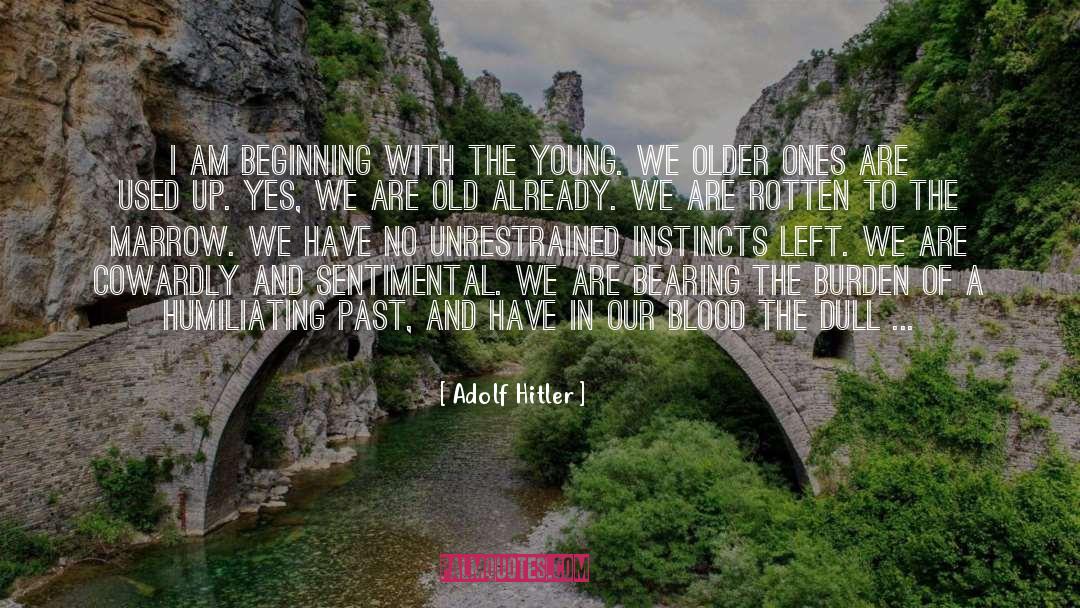 Adolf Hitler Quotes: I am beginning with the