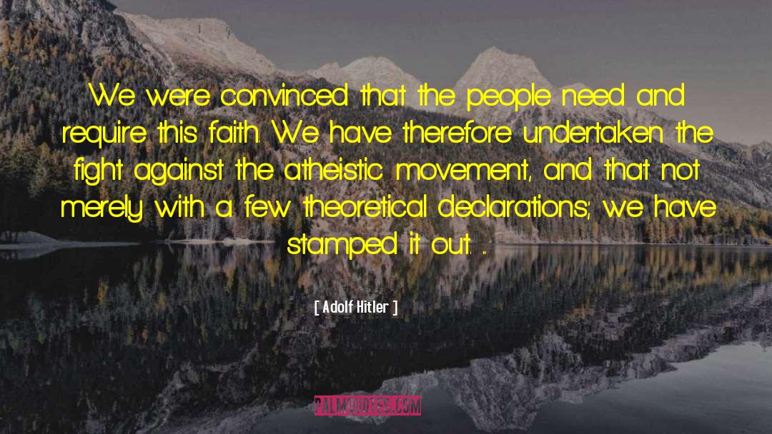 Adolf Hitler Quotes: We were convinced that the