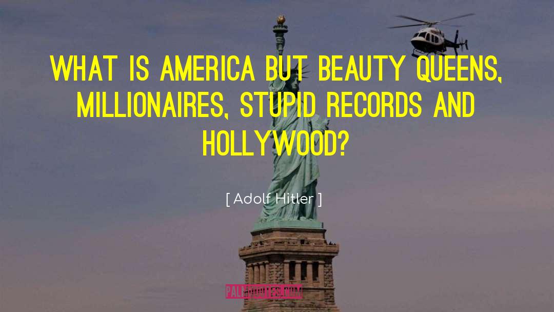 Adolf Hitler Quotes: WHAT is America but beauty