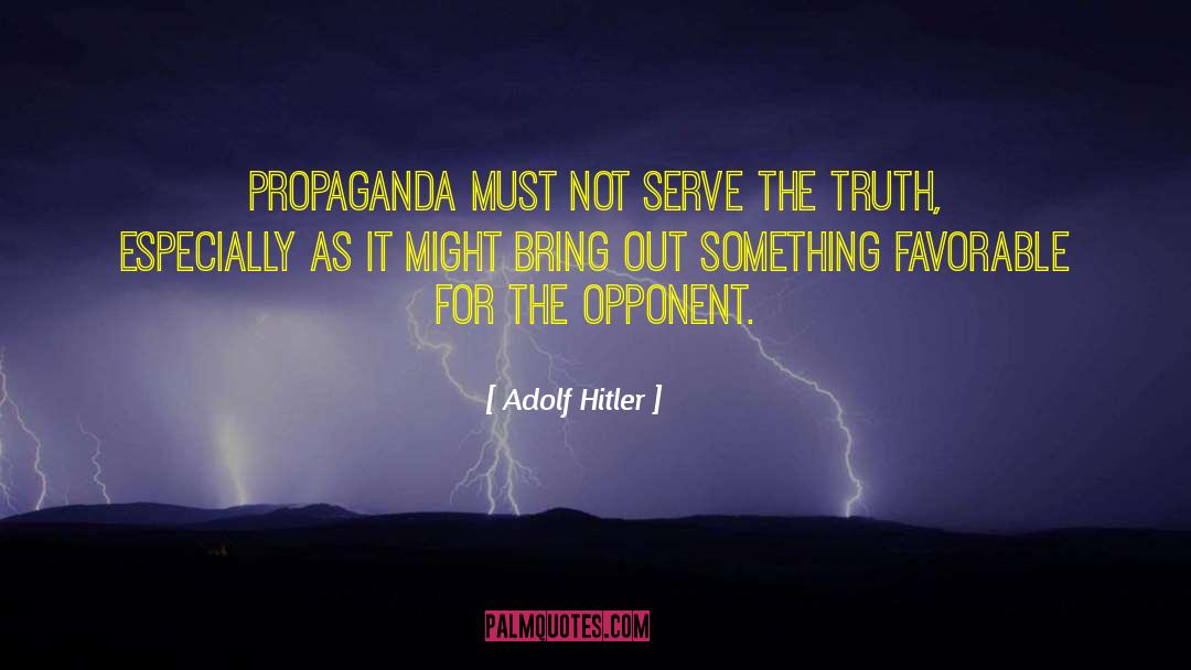 Adolf Hitler Quotes: Propaganda must not serve the