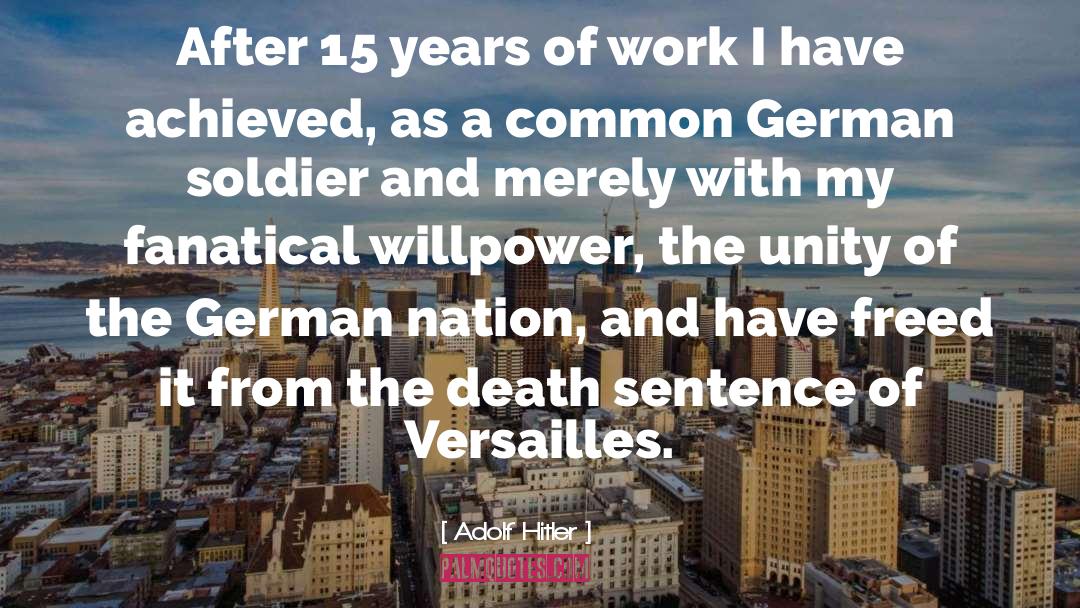 Adolf Hitler Quotes: After 15 years of work