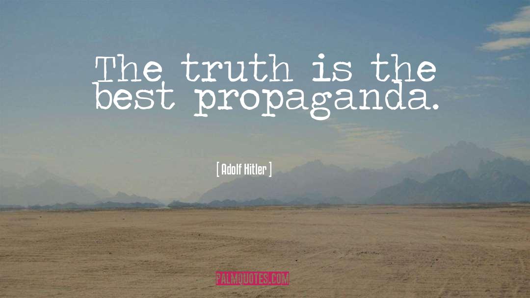 Adolf Hitler Quotes: The truth is the best
