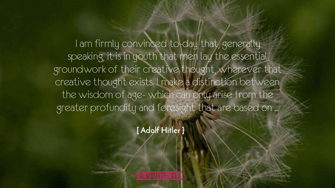 Adolf Hitler Quotes: I am firmly convinced to-day