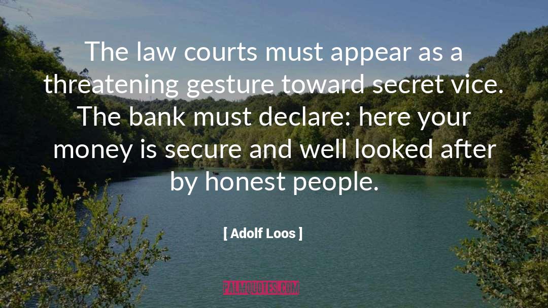 Adolf Loos Quotes: The law courts must appear