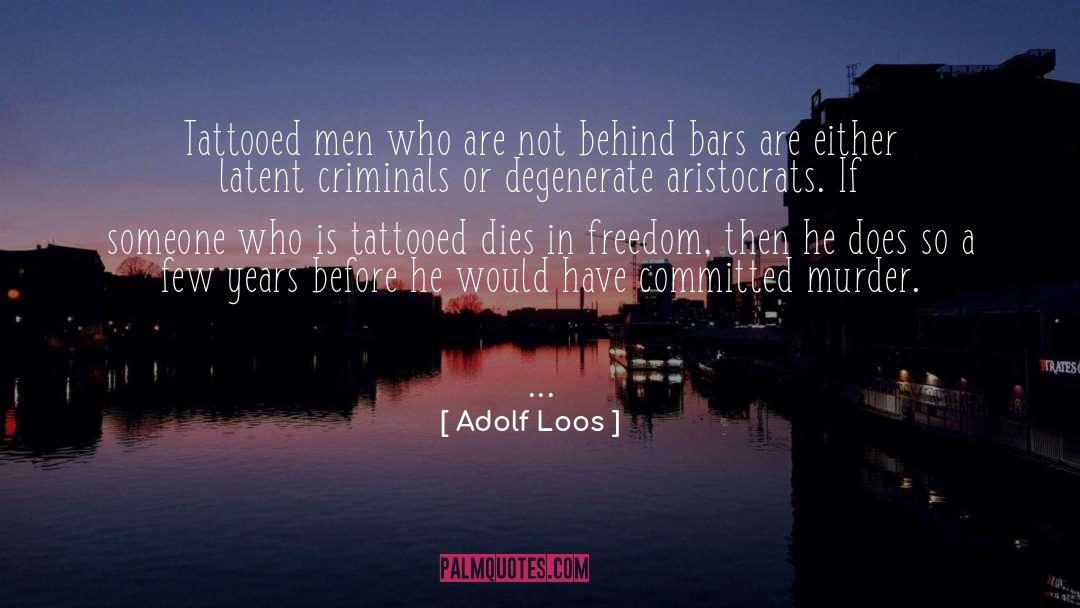 Adolf Loos Quotes: Tattooed men who are not