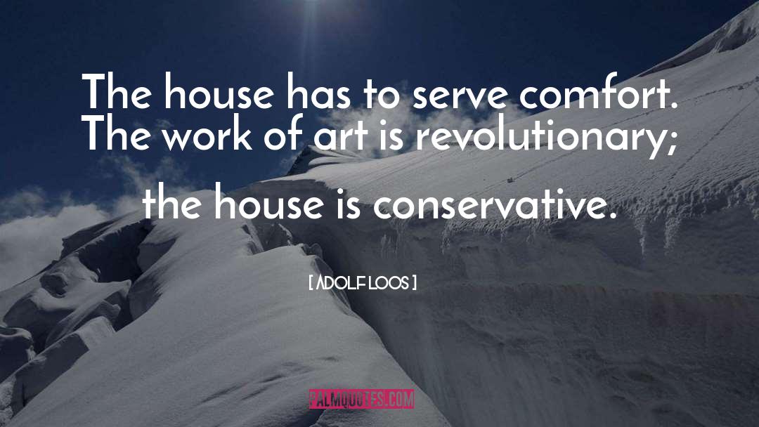 Adolf Loos Quotes: The house has to serve