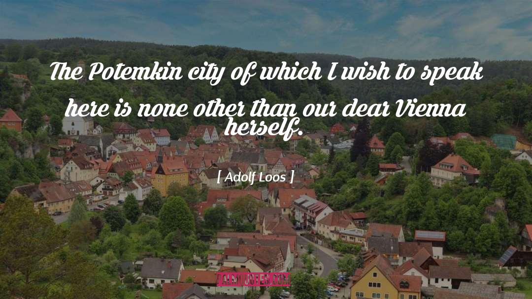 Adolf Loos Quotes: The Potemkin city of which