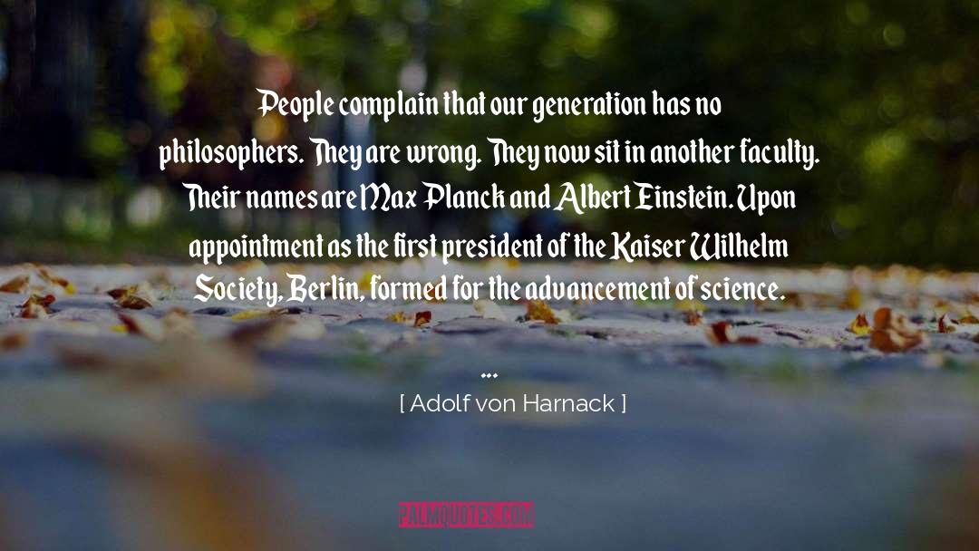 Adolf Von Harnack Quotes: People complain that our generation