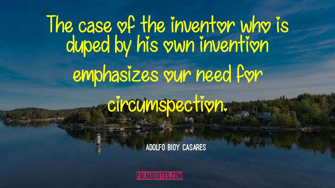 Adolfo Bioy Casares Quotes: The case of the inventor