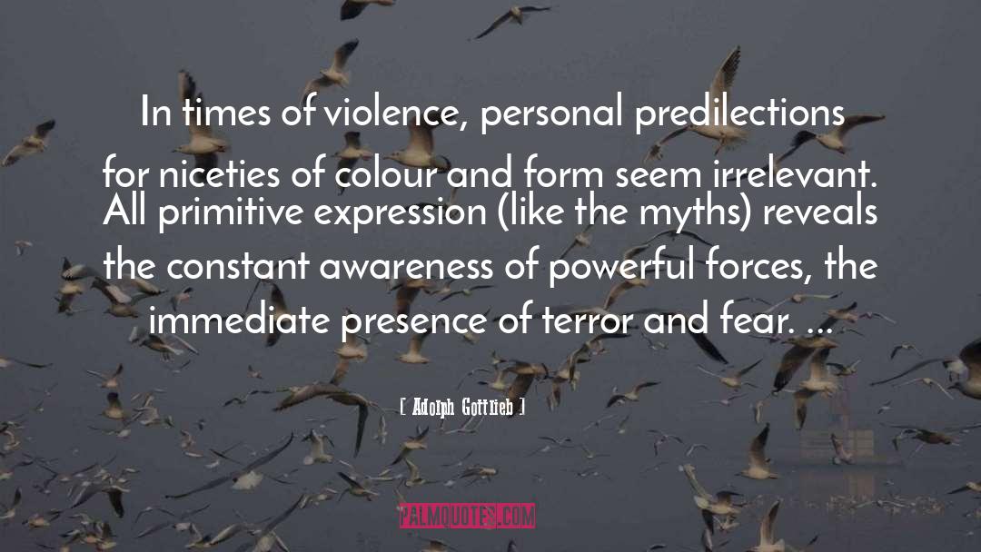 Adolph Gottlieb Quotes: In times of violence, personal
