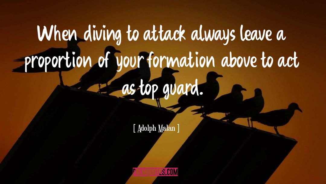 Adolph Malan Quotes: When diving to attack always