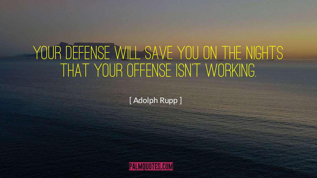 Adolph Rupp Quotes: Your defense will save you