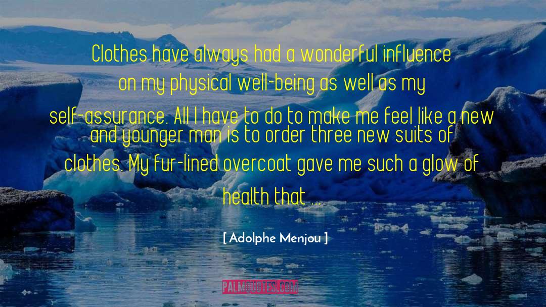 Adolphe Menjou Quotes: Clothes have always had a