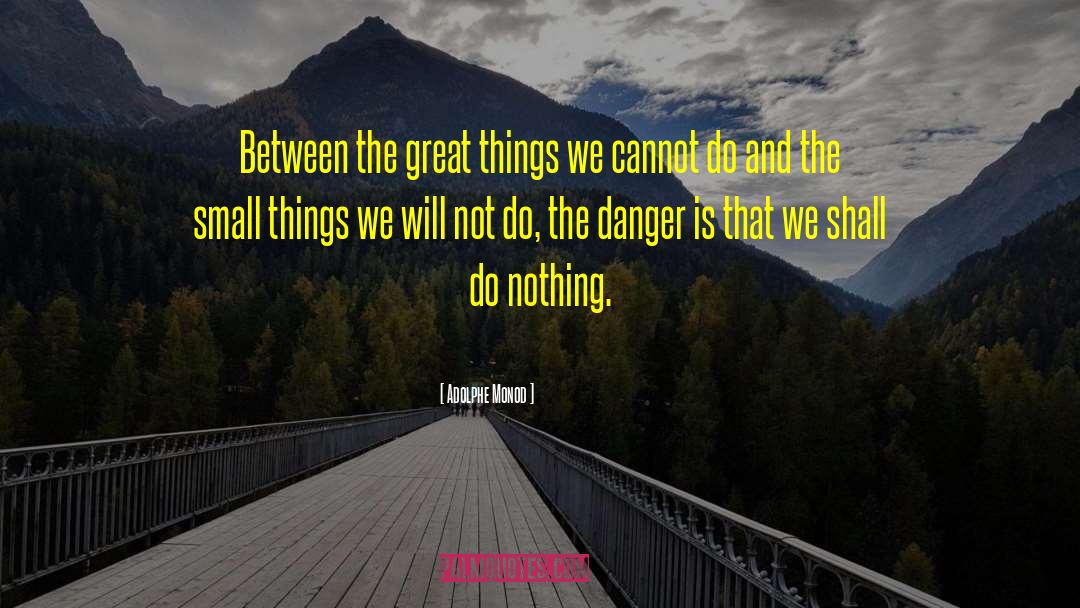 Adolphe Monod Quotes: Between the great things we