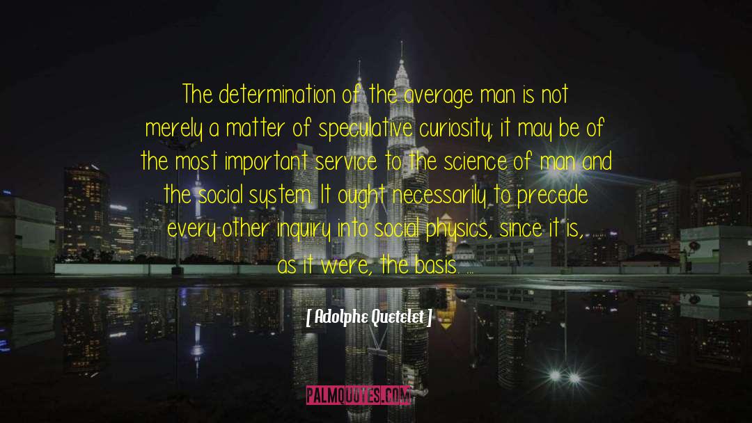Adolphe Quetelet Quotes: The determination of the average