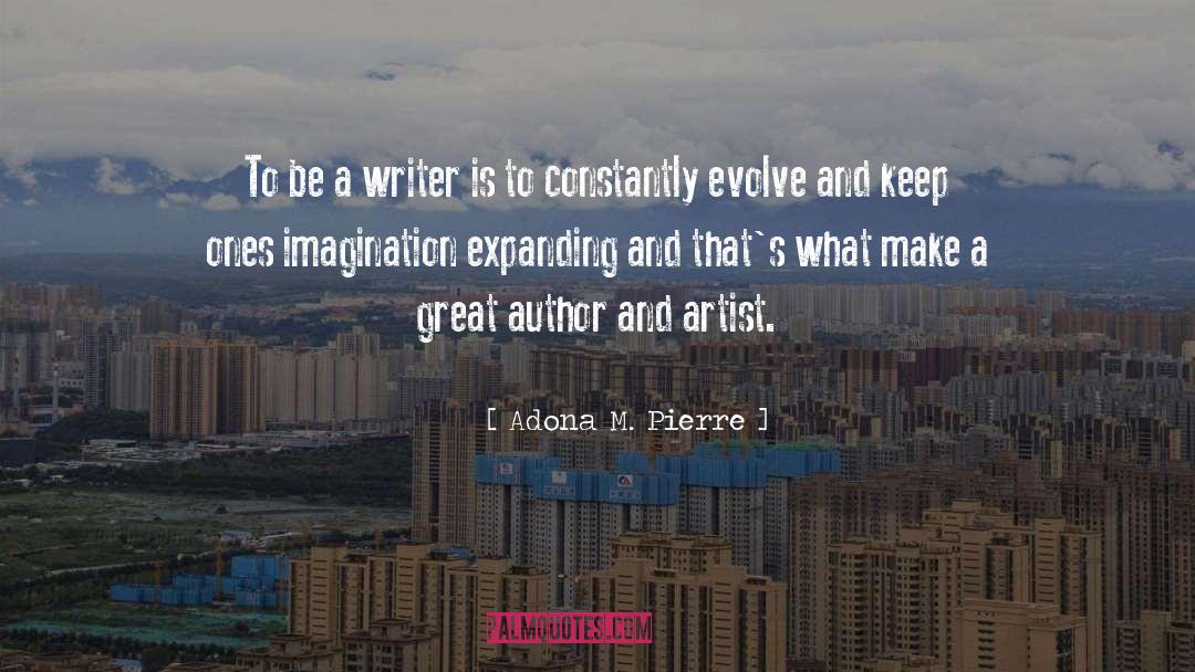 Adona M. Pierre Quotes: To be a writer is