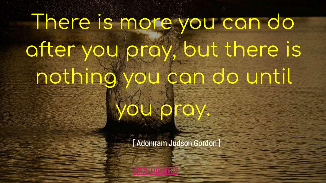 Adoniram Judson Gordon Quotes: There is more you can
