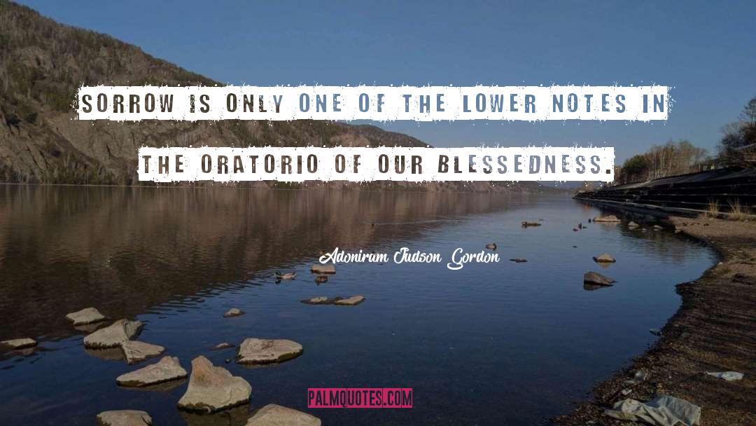 Adoniram Judson Gordon Quotes: Sorrow is only one of