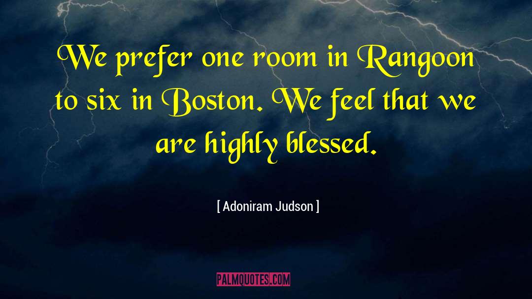 Adoniram Judson Quotes: We prefer one room in