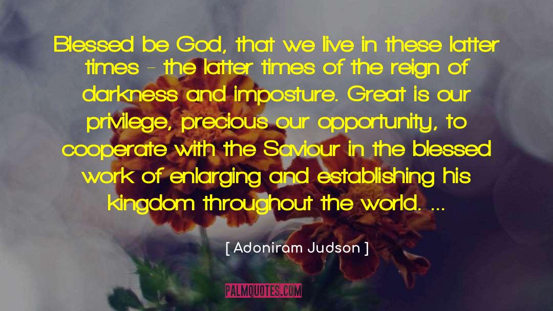 Adoniram Judson Quotes: Blessed be God, that we