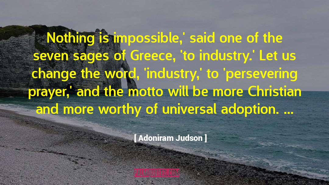 Adoniram Judson Quotes: Nothing is impossible,' said one