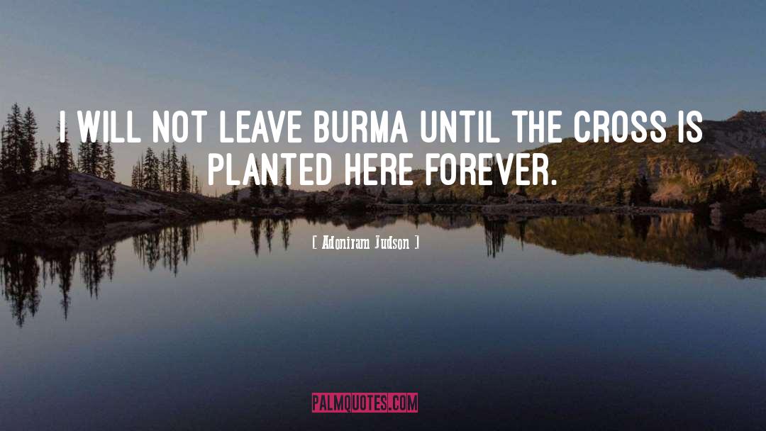 Adoniram Judson Quotes: I will not leave Burma
