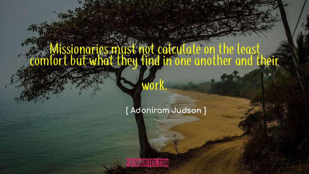 Adoniram Judson Quotes: Missionaries must not calculate on
