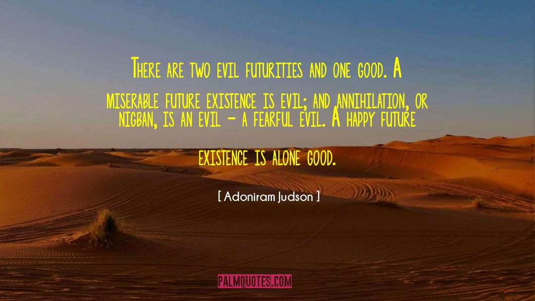 Adoniram Judson Quotes: There are two evil futurities