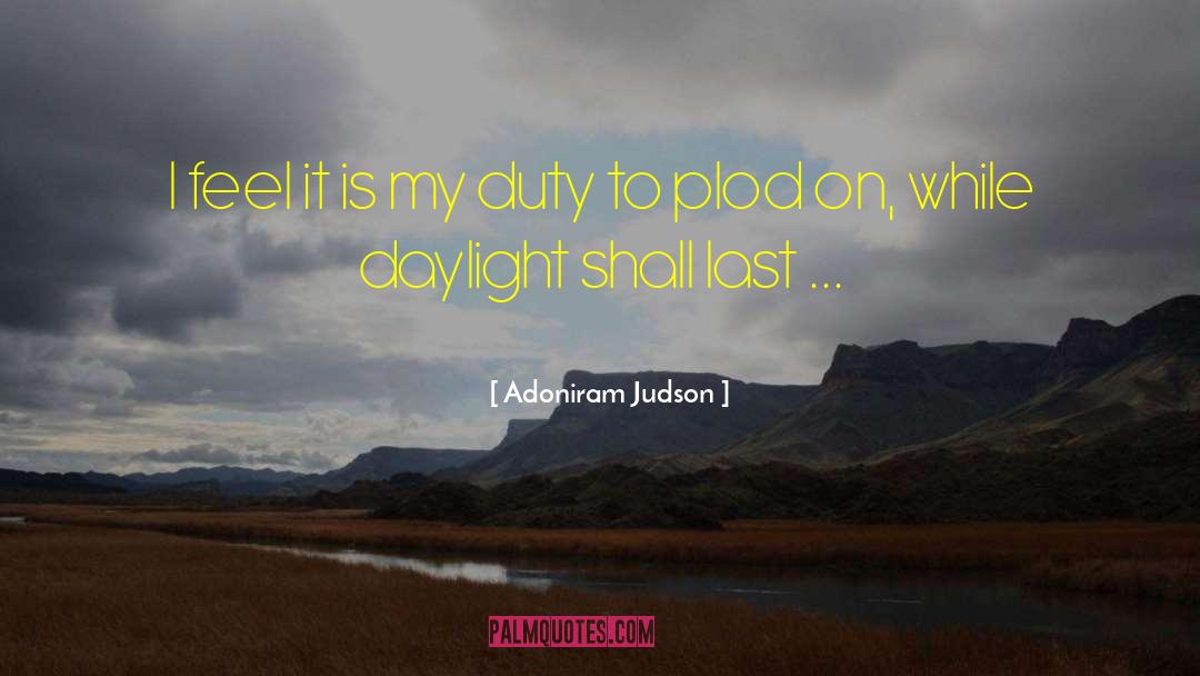 Adoniram Judson Quotes: I feel it is my