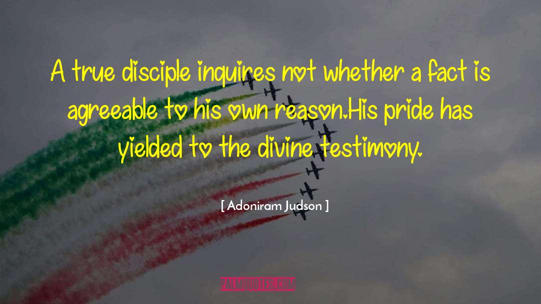 Adoniram Judson Quotes: A true disciple inquires not