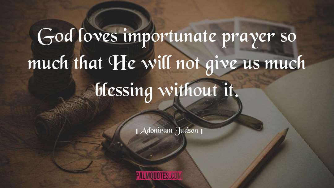 Adoniram Judson Quotes: God loves importunate prayer so