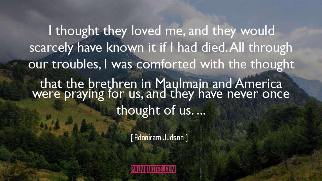 Adoniram Judson Quotes: I thought they loved me,