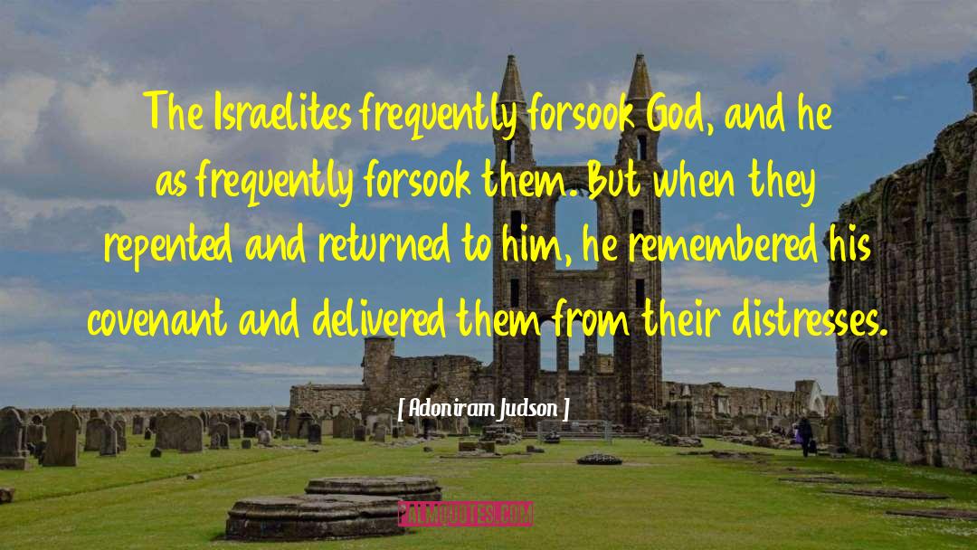 Adoniram Judson Quotes: The Israelites frequently forsook God,