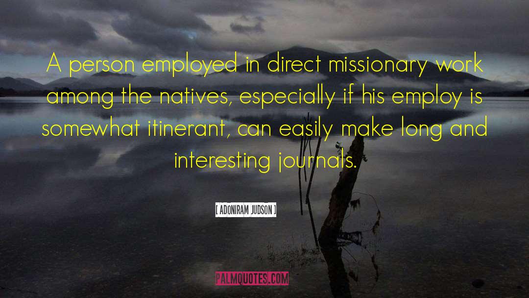 Adoniram Judson Quotes: A person employed in direct