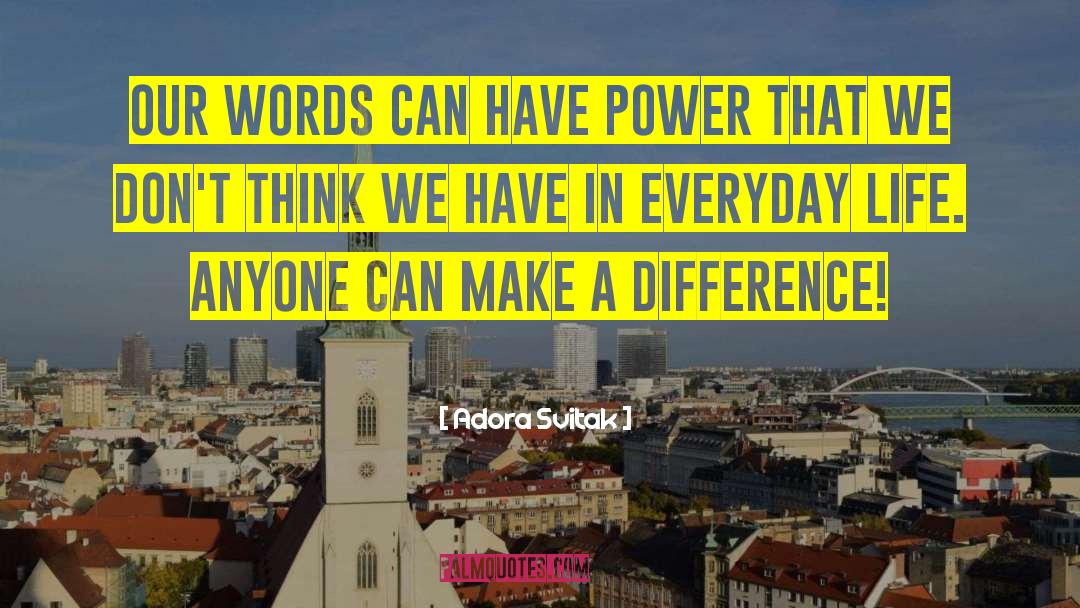 Adora Svitak Quotes: Our words can have power