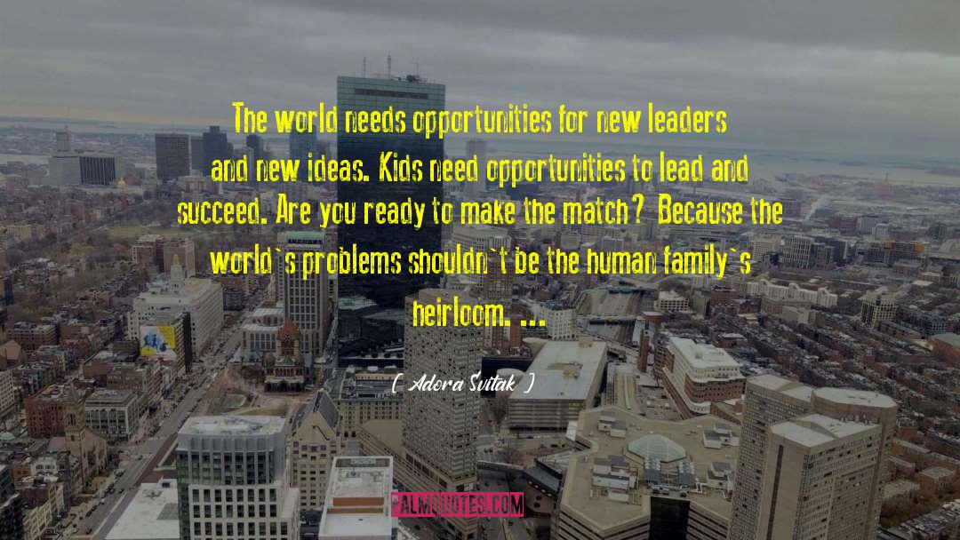 Adora Svitak Quotes: The world needs opportunities for