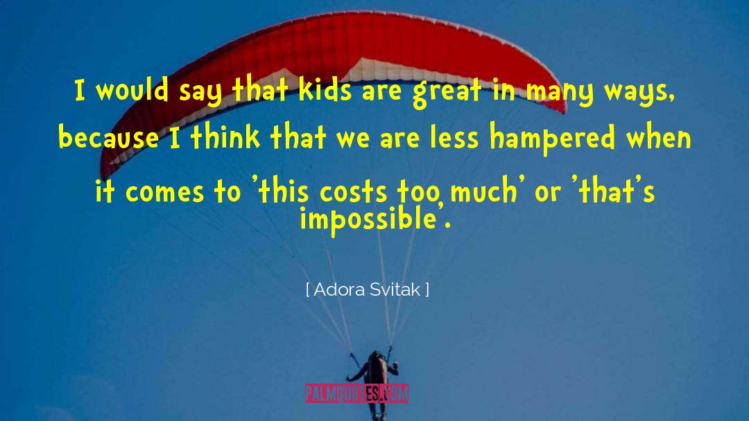 Adora Svitak Quotes: I would say that kids