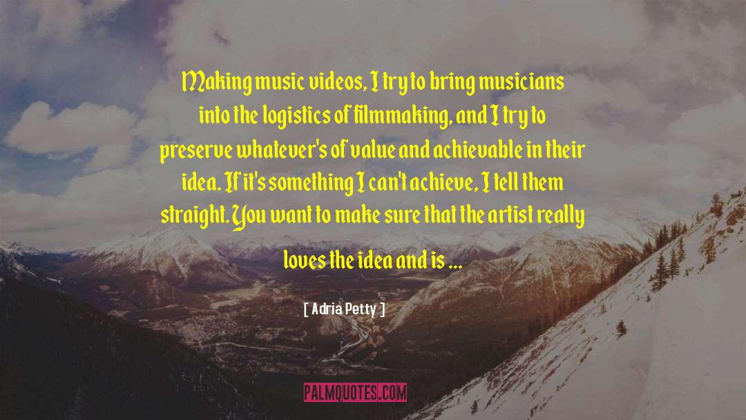 Adria Petty Quotes: Making music videos, I try