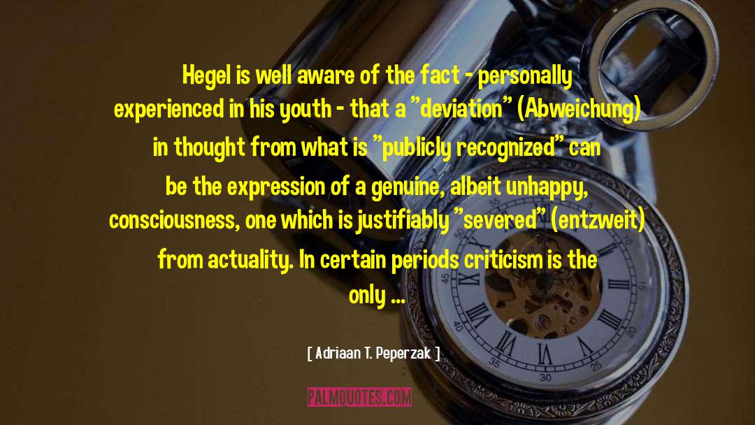 Adriaan T. Peperzak Quotes: Hegel is well aware of