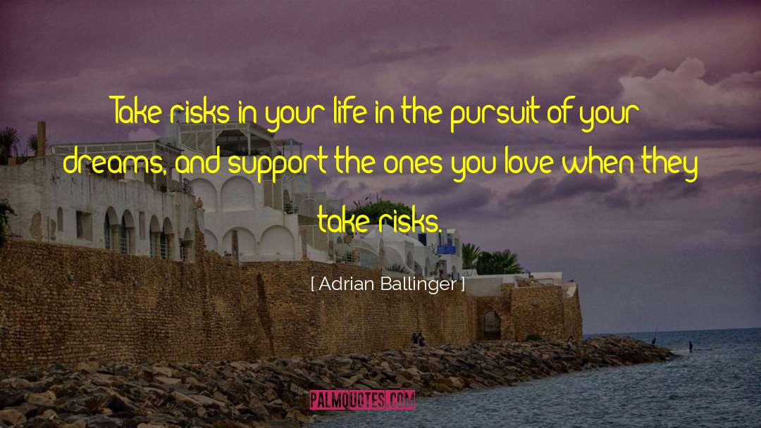 Adrian Ballinger Quotes: Take risks in your life