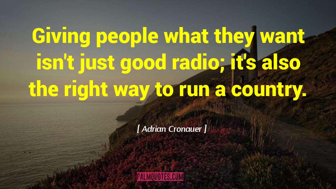 Adrian Cronauer Quotes: Giving people what they want